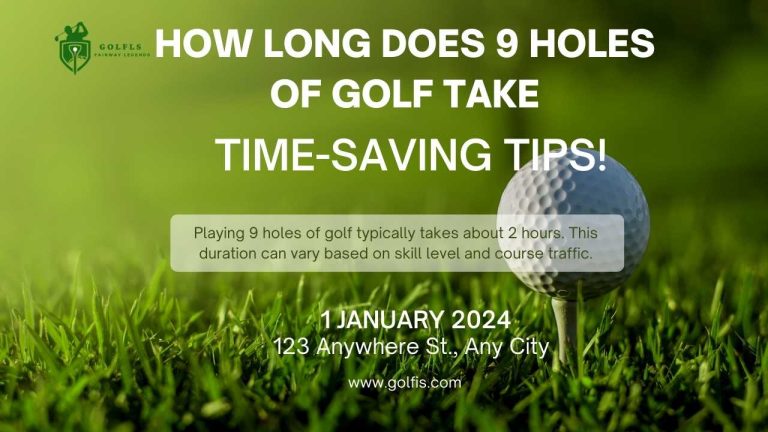 How Long Does 9 Holes of Golf Take: Time-Saving Special Tips! 21 How Long Does 9 Holes of Golf Take