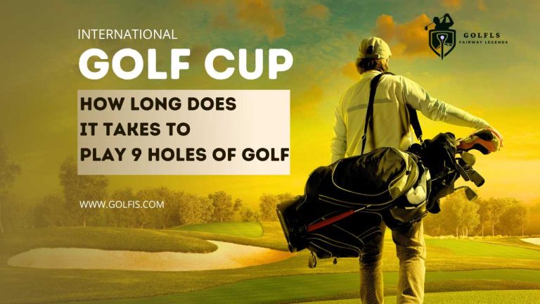 How Long Does It Take To Play 9 Holes of Golf