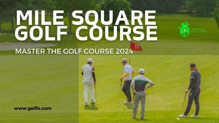 Mile Square Golf Course: Master the Golf Course 2024 27 Mile Square Golf Course
