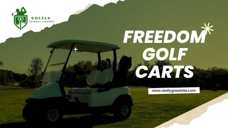 Freedom Golf Carts: Power and Performance 28 Freedom Golf Carts