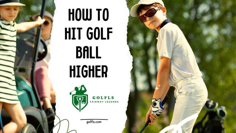 How to Hit Golf Ball Higher: 5 Proven Techniques 26 How to Hit Golf Ball Higher