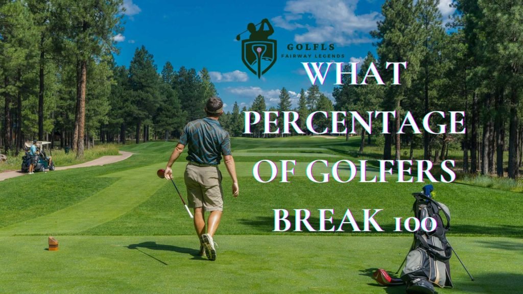 What Percentage of Golfers Break 100 The Truth Revealed! GOLFLS Exploring the World of Golf