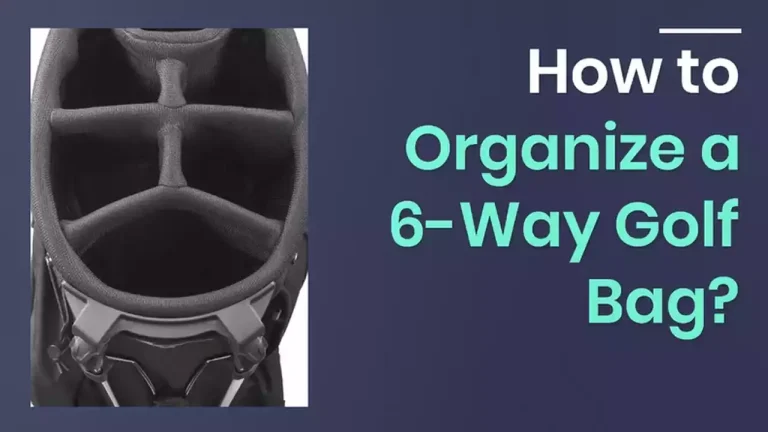 How To Organize A 6 Slot Golf Bag